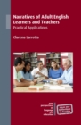 Narratives of Adult English Learners and Teachers : Practical Applications - eBook