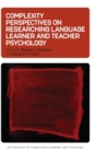 Complexity Perspectives on Researching Language Learner and Teacher Psychology - Book