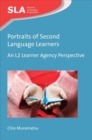 Portraits of Second Language Learners : An L2 Learner Agency Perspective - Book