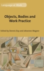 Objects, Bodies and Work Practice - Book