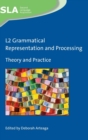 L2 Grammatical Representation and Processing : Theory and Practice - Book
