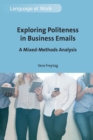 Exploring Politeness in Business Emails : A Mixed-Methods Analysis - Book