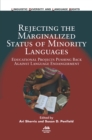 Rejecting the Marginalized Status of Minority Languages : Educational Projects Pushing Back Against Language Endangerment - eBook