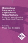 Researching Language in Superdiverse Urban Contexts : Exploring Methodological and Theoretical Concepts - Book