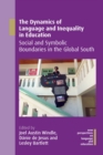 The Dynamics of Language and Inequality in Education : Social and Symbolic Boundaries in the Global South - eBook