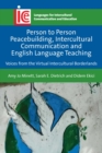 Person to Person Peacebuilding, Intercultural Communication and English Language Teaching : Voices from the Virtual Intercultural Borderlands - eBook
