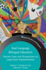 Dual Language Bilingual Education : Teacher Cases and Perspectives on Large-Scale Implementation - Book