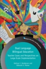 Dual Language Bilingual Education : Teacher Cases and Perspectives on Large-Scale Implementation - eBook