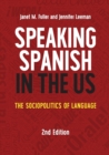 Speaking Spanish in the US : The Sociopolitics of Language - Book