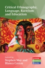 Critical Ethnography, Language, Race/ism and Education - Book