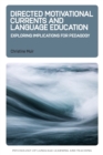 Directed Motivational Currents and Language Education : Exploring Implications for Pedagogy - Book