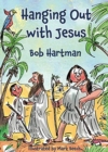 Hanging Out With Jesus : Adventures with My Best Mate - Book