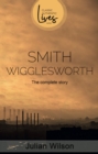 Smith Wigglesworth : The Complete Story - eBook