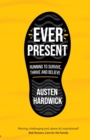 Ever Present : Running to Survive, Thrive and Believe - Book