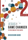 Jesus and the Game Changer Season 2 Discussion Guide : To the Ends of the Earth - Book