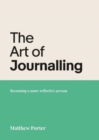 The Art of Journalling : Becoming a more reflective person - Book