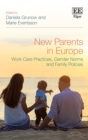 New Parents in Europe : Work-Care Practices, Gender Norms and Family Policies - eBook
