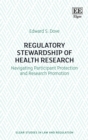 Regulatory Stewardship of Health Research : Navigating Participant Protection and Research Promotion - eBook