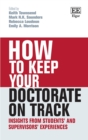 How to Keep your Doctorate on Track : Insights from Students' and Supervisors' Experiences - eBook