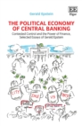 Political Economy of Central Banking : Contested Control and the Power of Finance, Selected Essays of Gerald Epstein - eBook
