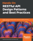 Hands-On RESTful API Design Patterns and Best Practices : Design, develop, and deploy highly adaptable, scalable, and secure RESTful web APIs - eBook