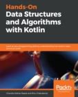 Hands-On Data Structures and Algorithms with Kotlin : Level up your programming skills by understanding how Kotlin's data structure works - eBook
