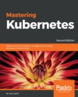 Mastering Kubernetes : Master the art of container management by using the power of Kubernetes - eBook