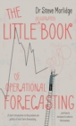 The Little (illustrated) Book of Operational Forecasting : A short introduction to the practice and pitfalls of short term forecasting - and how to increase its value to the business - Book