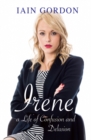 Irene : A Life of Confusion and Delusion - Book