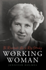 A Working Woman : The Remarkable Life of Ray Strachey - Book