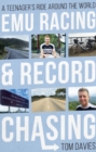 Emu Racing and Record Chasing : A Teenager's Ride Around the World - Book