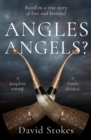 Angles or Angels? : To unite a kingdom, a family will be divided forever - Book
