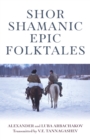 Shor Shamanic Epic Folktales : Traditional Siberian Shamanic tales - Book