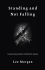 Standing and Not Falling : A sorcerous primer in thirteen moons - Book