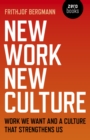 New Work New Culture : Work We Want And A Culture That Strengthens Us - eBook
