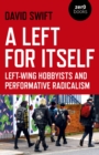 Left for Itself : Left-wing Hobbyists and Performative Radicalism - eBook