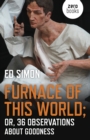 Furnace of this World : Or, 36 Observations about Goodness - Book