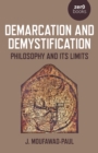 Demarcation and Demystification : Philosophy and its limits - Book