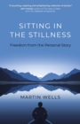 Sitting in the Stillness : Freedom from the Personal Story - Book