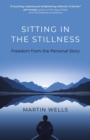 Sitting in the Stillness : Freedom from the Personal Story - eBook