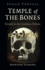 Pagan Portals - Temple of the Bones : Rituals to the Goddess Hekate - Book