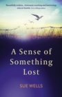 Sense of Something Lost, A : Learning to face life's challenges - Book