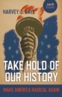 Take Hold of Our History : Make America Radical Again - Book