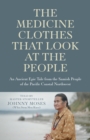 Medicine Clothes that Look at the People, The : An Ancient Epic Tale from the Samish People of the Pacific Coastal Northwest - Book