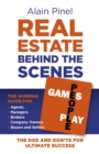 Real Estate Behind the Scenes - Games People Play : The Dos and Don'ts for ultimate success - The winning guide for agents, managers, brokers, company owners, buyers and sellers - Book