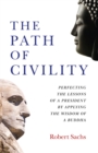 Path of Civility, The : Perfecting the Lessons of a President by Applying the Wisdom of a Buddha - Book