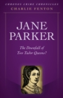 Chronos Crime Chronicles - Jane Parker : The Downfall of Two Tudor Queens? - Book