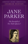 Chronos Crime Chronicles - Jane Parker : The Downfall of Two Tudor Queens? - eBook