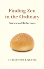 Finding Zen in the Ordinary : Stories and Reflections - Book