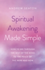 Spiritual Awakening Made Simple : How to See Through the Mist of the Mind to the Peace of the Here and Now - eBook